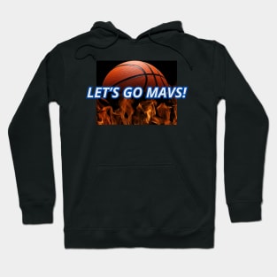 LET'S GO MAVS!!! Hoodie